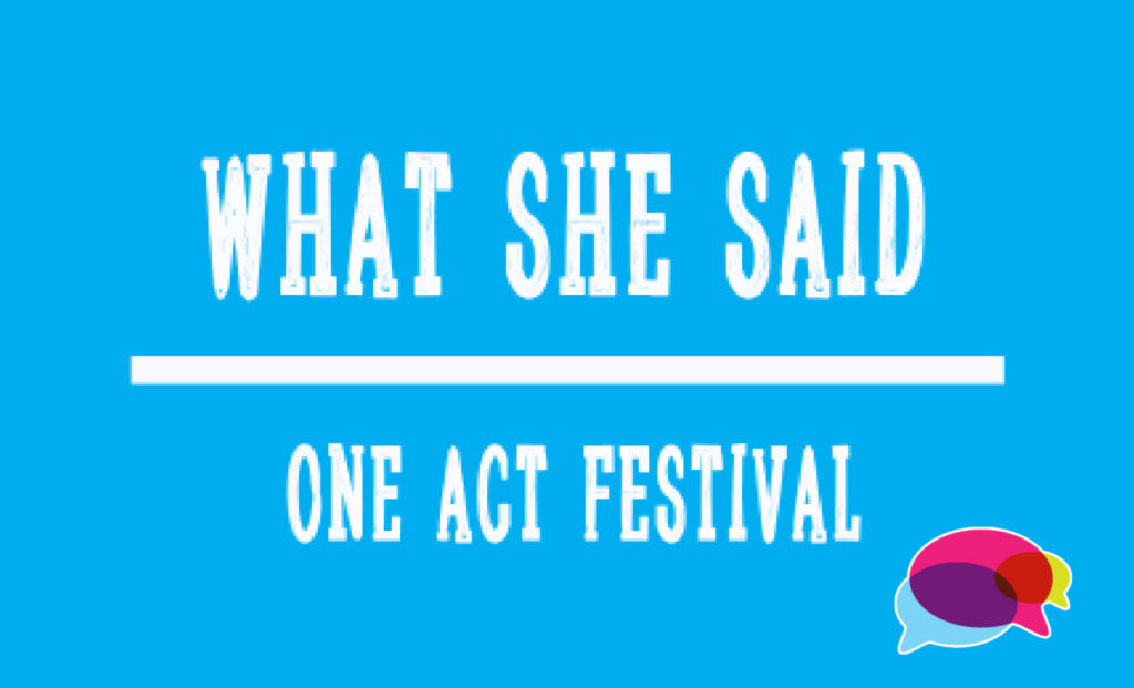What she said one act festival